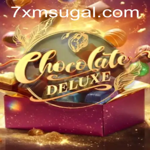 ChocolateDeluxe: A Sweet Dive into the World of 7XM Gaming