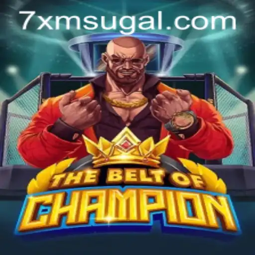 TheBeltOfChampion: An Epic Adventure Enhanced by 7XM